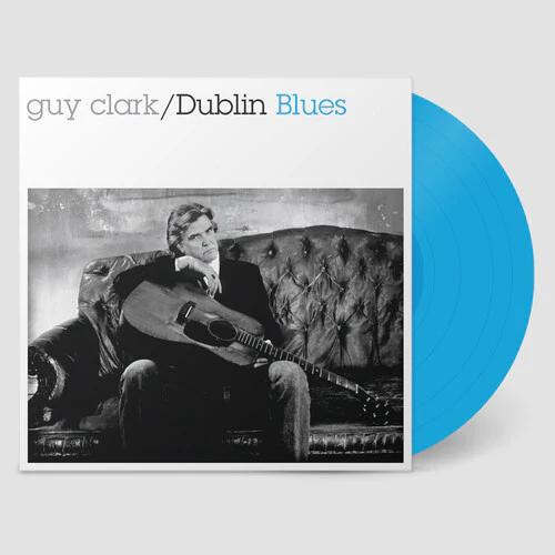 Guy Clark - Dublin Blues (30th Anniversary Edition, Blue LP Vinyl)