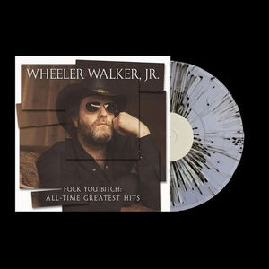 Wheeler Walker Jr. - F*** You B***h: All-Time Greatest Hits [Explicit Content] (Splatter LP Vinyl)
