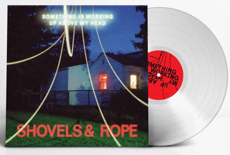Shovels & Rope - Something Is Working Up Above My Head (Clear LP Vinyl)