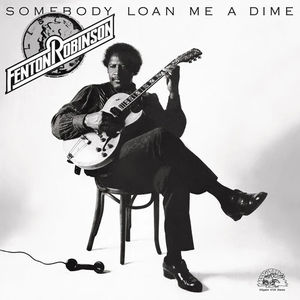 Fenton Robinson - Somebody Loan Me A Dime (LP Vinyl)