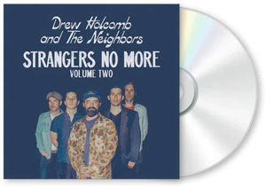 Drew Holcomb & the Neighbors - Strangers No More: Volume Two (CD)