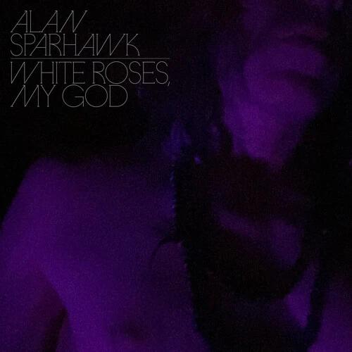 Alan Sparhawk - White Roses, My God (Clear LP Vinyl)