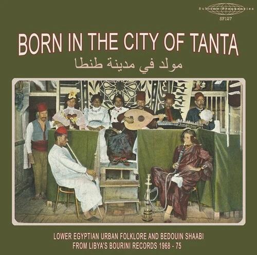 Various - Born In The City Of Tanta - Lower Egyptian Urban Folklore And Bedouin Shaabi From Libya's Bourini Records 1968-75 (LP Vinyl)