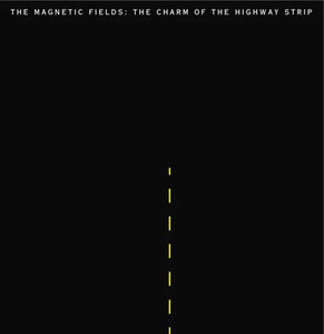 Magnetic Fields - The Charm Of The Highway Strip (LP Vinyl)
