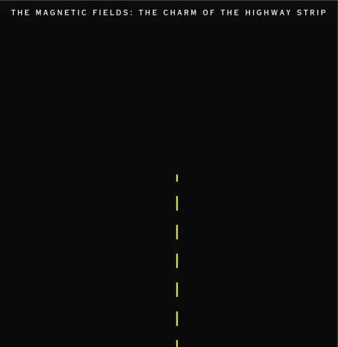 Magnetic Fields - The Charm Of The Highway Strip (LP Vinyl)