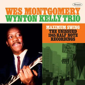 Wes Montgomery/Wynton Kelly Trio - Maximum Swing: The Unissued 1965 Half Note Recordings (RSD Black Friday 2023, 3LP Vinyl)