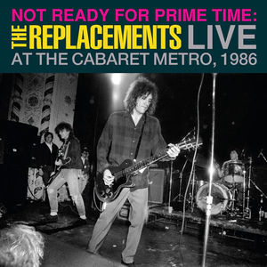 The Replacements - Not Ready for Prime Time: Live At The Cabaret Metro, Chicago, IL, January 11, 1986 (RSD 2024, 2LP Vinyl)