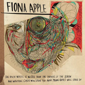 Fiona Apple - The Idler Wheel Is Wiser Than The Driver Of The Screw And Whipping Cor ds Will Serve You More Than Ropes Will Ever Do (LP Vinyl)