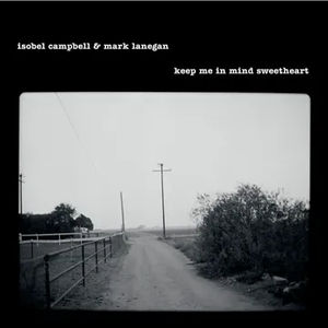 Isobel Campbell & Mark Lanegan - Keep Me In Mind Sweetheart (RSD 2025, LP Vinyl)