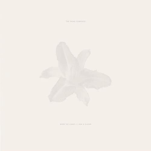 The Dead Tongues - Body of Light / I Am a Cloud (CD)