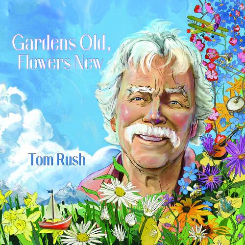 Tom Rush - Gardens Old, Flowers New (CD)