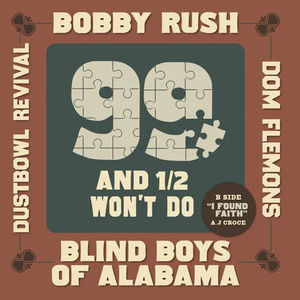 Bobby Rush, Blind Boys of Alabama, Dom Flemons, Dustbowl Revival - 99 And A 1/ 2 Won't Do (RSD 2024, 7inch Vinyl)