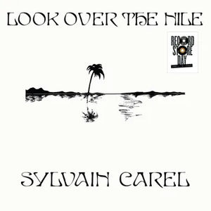 Sylvain Carel - Look Over The Nile (RSD 2025, LP Vinyl)