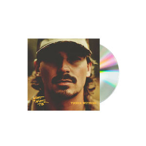 Tucker Wetmore - What Not To (Indie Exclusive Edition, CD) (Signed Insert)