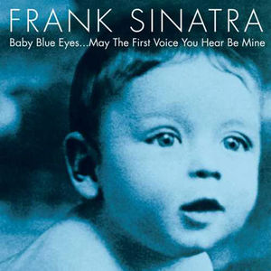 Frank Sinatra - Baby Blue Eyes...May The First Voice You Hear Be Mine (2LP Vinyl)
