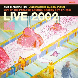 The Flaming Lips - Yoshimi Battles The Pink Robots - Live at the Paradise Lounge, Boston Oct. 27, 2002 (RSD Black Friday 2023, Pink LP Vinyl)