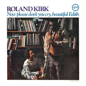 Roland Kirk - Now Please Don't You Cry, Beautiful Edith (LP Vinyl) (Verve by Request Series)