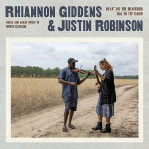 Rhiannon Giddens, Justin Robinson - What Did the Blackbird Say to the Crow (LP Vinyl)