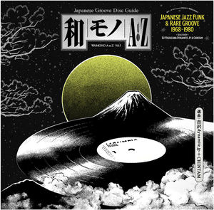 WAMONO A to Z Vol. I - Japanese Jazz Funk & Rare Groove 1968-1980 (Selected by DJ Yoshizawa Dynamite & Chintam)