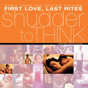 Shudder To Think - First Love, Last Rites Music From The Motion Picture (RSD 2025, LP Vinyl)