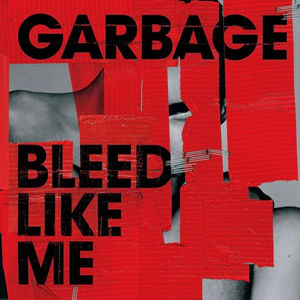 Garbage - Bleed Like Me (Expanded Version) (2LP Vinyl)