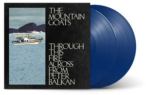 The Mountain Goats - Through This Fire Across From Peter Balkan (Indie Exclusive, 2LP Bluewater Vinyl)