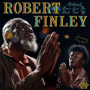 Robert Finley - Hallelujah! Don't Let The Devil Fool Ya (Yellow & Black Splatter LP Vinyl)