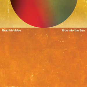 Brad Mehldau - Ride Into The Sun (2LP Vinyl)