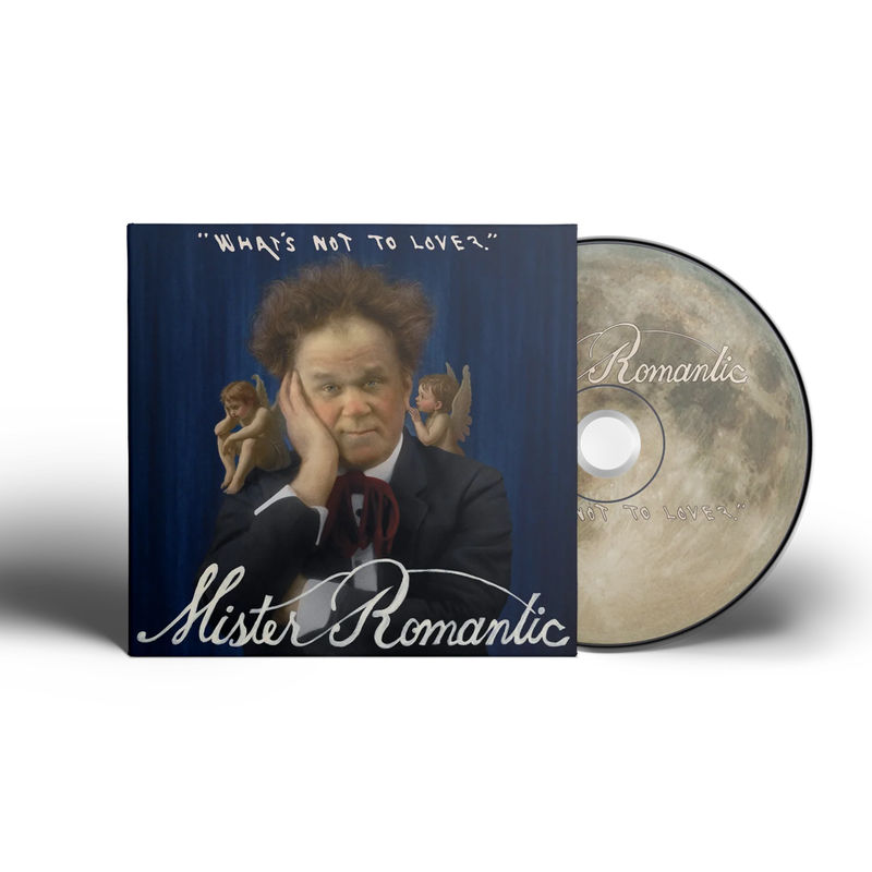 Mister Romantic (John C. Reilly) - What's Not To Love? (CD)