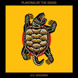 S.G. Goodman - Planting By The Signs (CD)