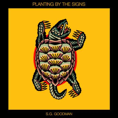 S.G. Goodman - Planting By The Signs (CD)
