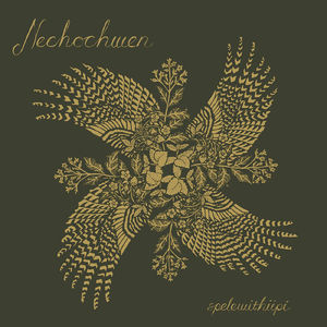 Nechochwen - spelewithiipi (Olive Green LP Vinyl)