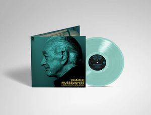 Charlie Musselwhite - Look Out Highway (Green Crystal LP Vinyl)