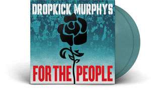 Dropkick Murphys - For the People (Indie Exclusive, 2LP Jade Vinyl)