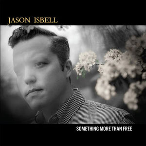 Jason Isbell - Something More Than Free (Anniversary Edition, CD)