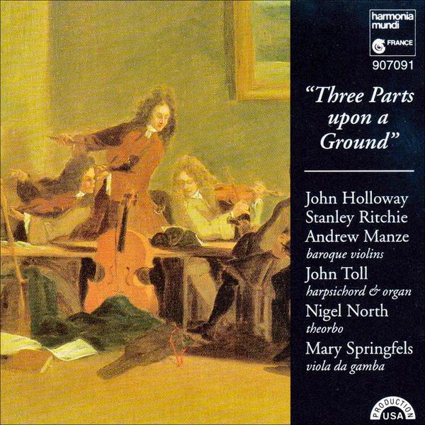 John Holloway, Stanley Ritchie, Andrew Manze, John Toll, Nigel North, Mary Springfels - "Three Parts Upon A Ground" (CD) (NM or M-, VG+)