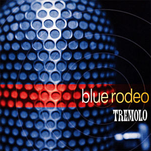Blue Rodeo - Tremolo (CD) (VG+, VG+)