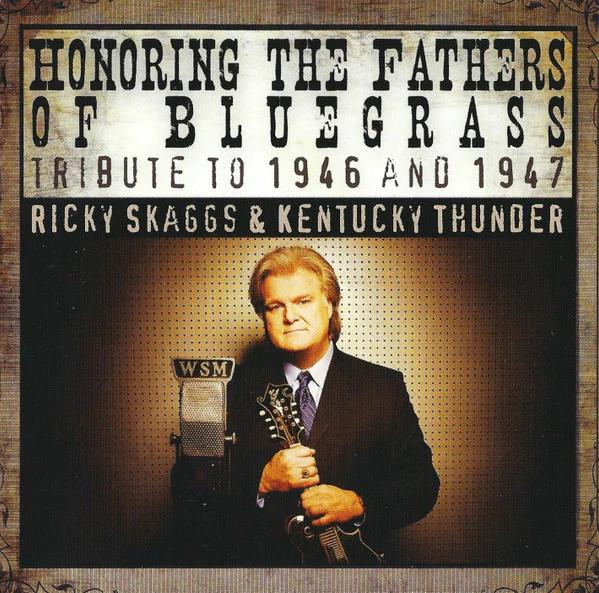 Ricky Skaggs & Kentucky Thunder - Honoring The Fathers Of Bluegrass (CD) (NM or M-, VG+)