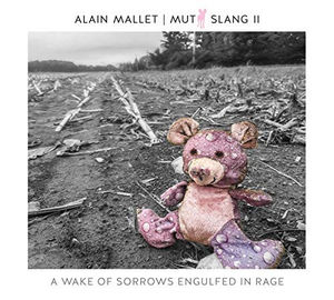 Alain Mallet - Mutt Slang II: A Wake Of Sorrows Engulfed In Rage (CD) (NM or M-, VG+)