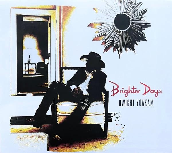 Dwight Yoakam - Brighter Days (CD) (NM or M-, VG+)