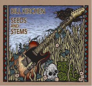 Bill Kirchen - Seeds And Stems (CD) (NM or M-, VG+)