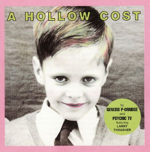 Genesis P-Orridge And Psychic TV Featuring Larry Thrasher - A Hollow Cost (CD) (NM or M-, NM or M-)