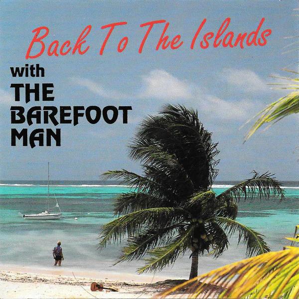 The Barefoot Man - Back To The Islands (CD) (NM or M-, NM or M-)
