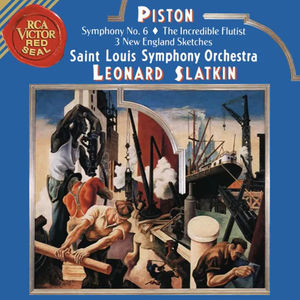 Walter Piston, Leonard Slatkin, Saint Louis Symphony Orchestra - Symphony No. 6, The Incredible Flutist, 3 New England Sketches (CD) (NM or M-, VG+)