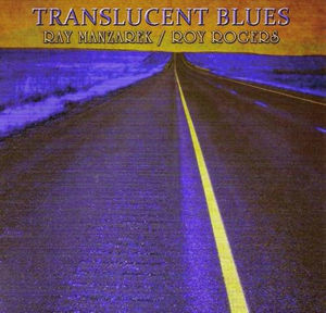 Ray Manzarek / Roy Rogers  - Translucent Blues (CD) (NM or M-, VG+)