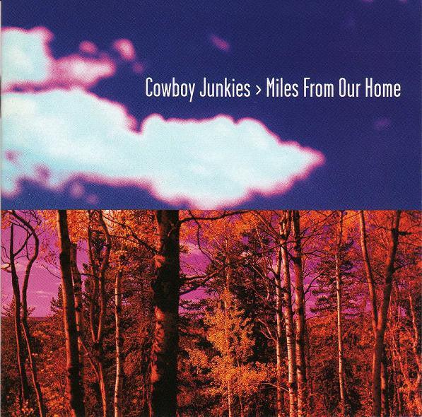 Cowboy Junkies - Miles From Our Home (CD) (VG+, VG+)