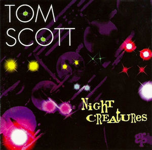 Tom Scott - Night Creatures (CD) (NM or M-, VG+)