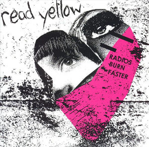 Read Yellow - Radios Burn Faster (CD) (NM or M-, VG+)