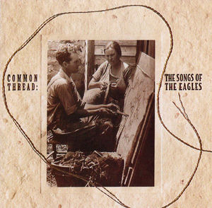 Various - Common Thread: The Songs Of The Eagles (CD) (NM or M-, NM or M-)