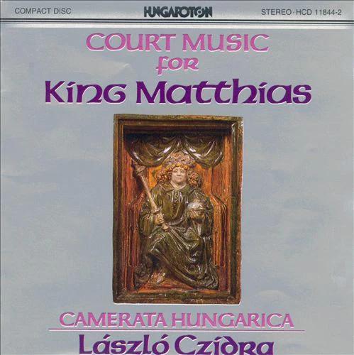 Camerata Hungarica, László Czidra - Court Music For King Matthias (CD) (NM or M-, VG+)